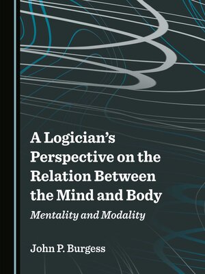 cover image of A Logician's Perspective on the Relation Between the Mind and Body